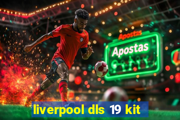 liverpool dls 19 kit